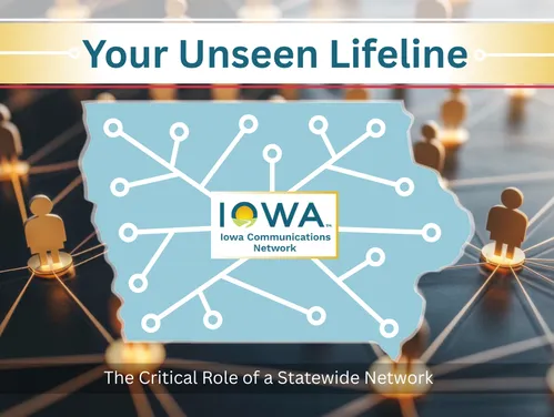 Infographic header for an article titled "Your Unseen Lifeline." The image shows a blue map of Iowa with a network of interconnected lines and circles, representing the ICN. In the background, out-of-focus figures are connected by a web of light, symbolizing the people and infrastructure served.