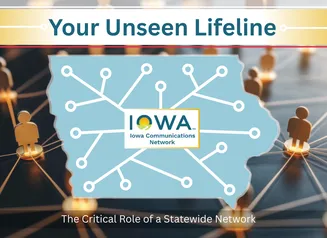 Infographic header for an article titled "Your Unseen Lifeline." The image shows a blue map of Iowa with a network of interconnected lines and circles, representing the ICN. In the background, out-of-focus figures are connected by a web of light, symbolizing the people and infrastructure served.